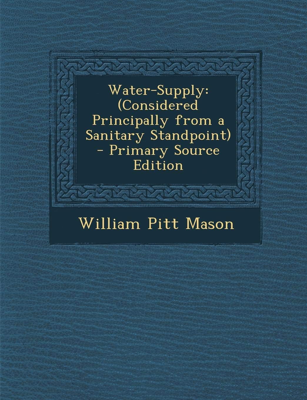 Water-Supply: (Considered Principally from a Sanitary Standpoint) Mathematics