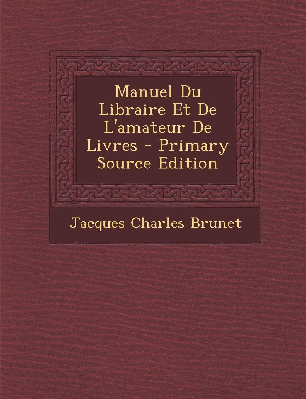 Manuel Du Libraire Et de L'Amateur de Livres Hobbies & Crafts