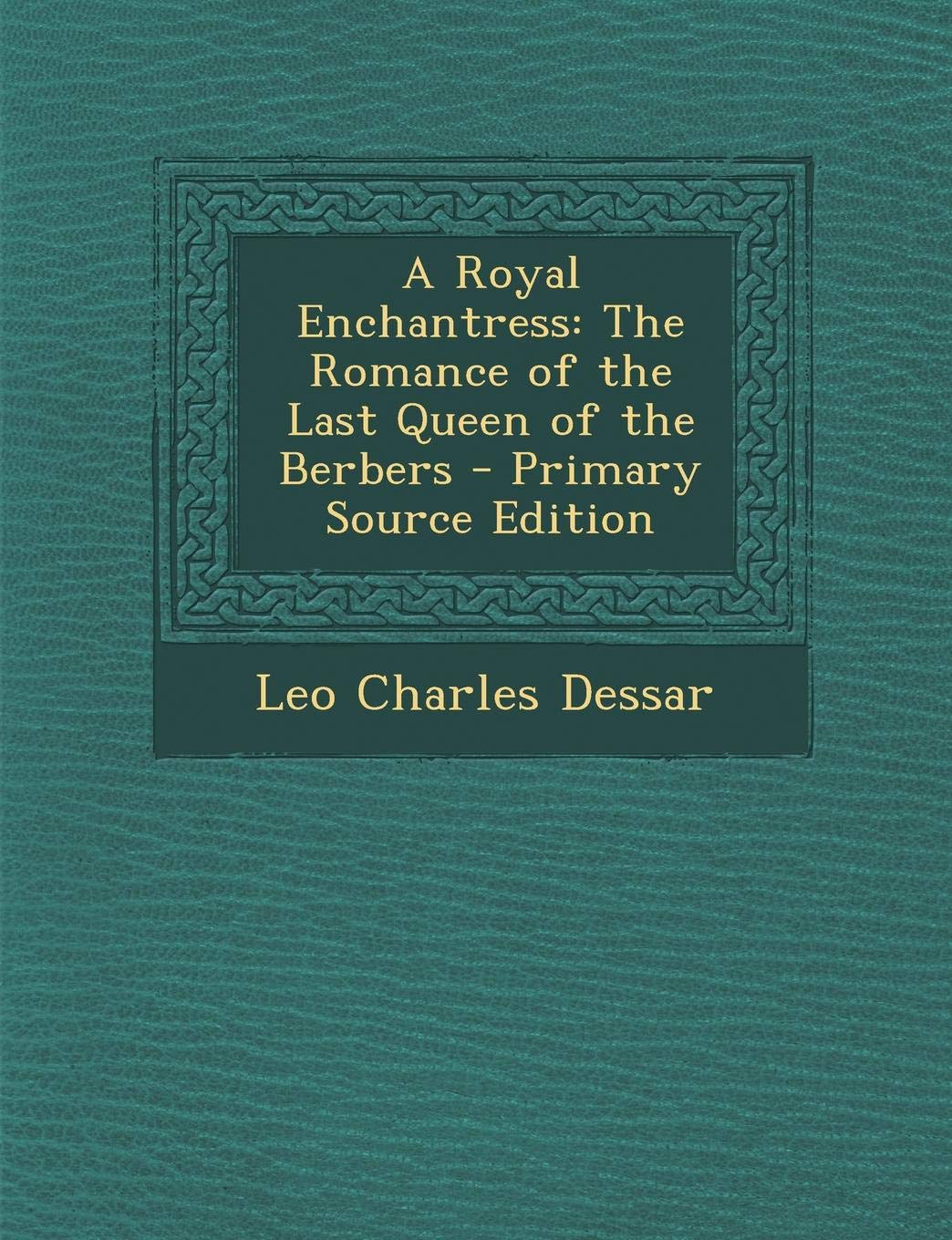 Royal Enchantress: The Romance of the Last Queen of the Berbers Contemporary literature