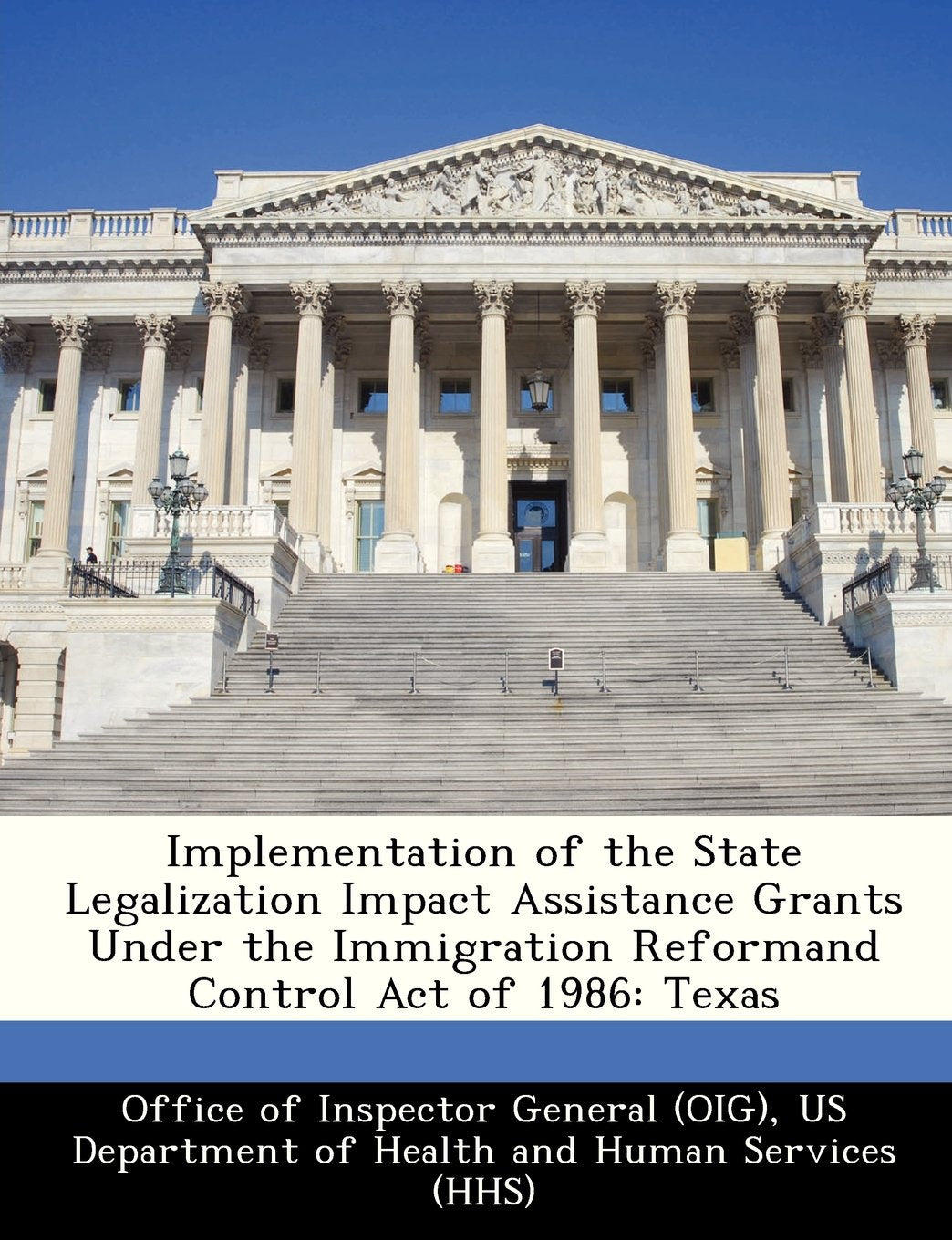 Implementation of the State Legalization Impact Assistance Grants Under the Immigration Reformand Control Act of 1986: Texas Politics & History