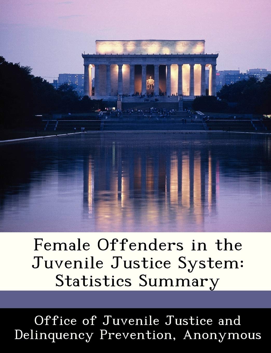Female Offenders in the Juvenile Justice System: Statistics Summary Politics & History