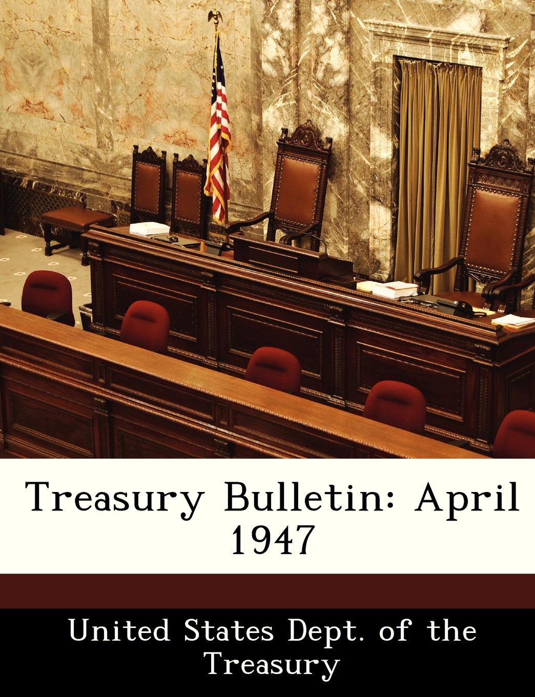Treasury Bulletin: April 1947 Politics & History