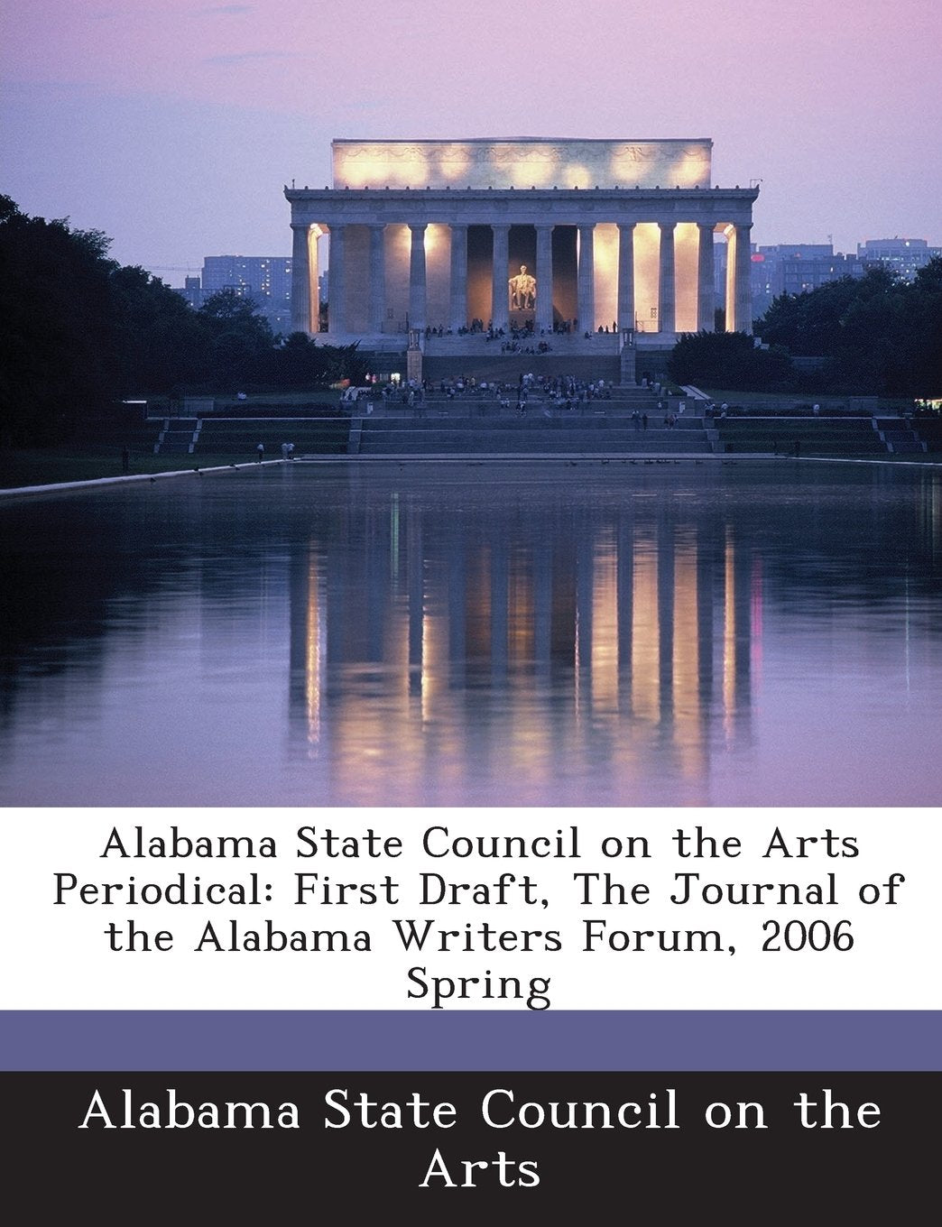 Alabama State Council on the Arts Periodical: First Draft, the Journal of the Alabama Writers Forum, 2006 Spring Politics & History