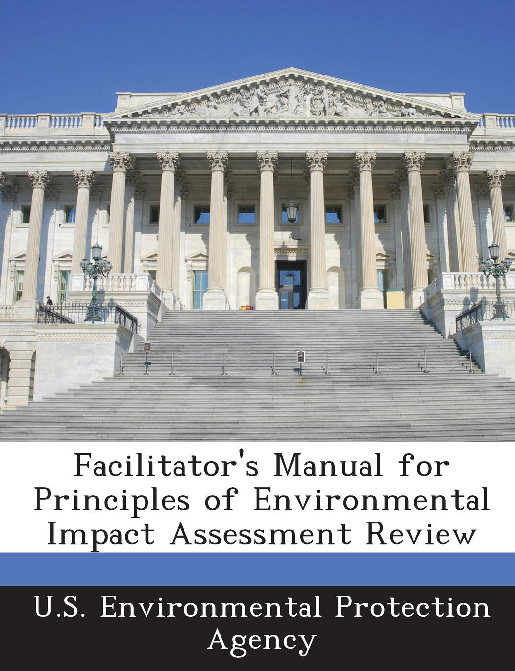 Facilitator's Manual for Principles of Environmental Impact Assessment Review Politics & History