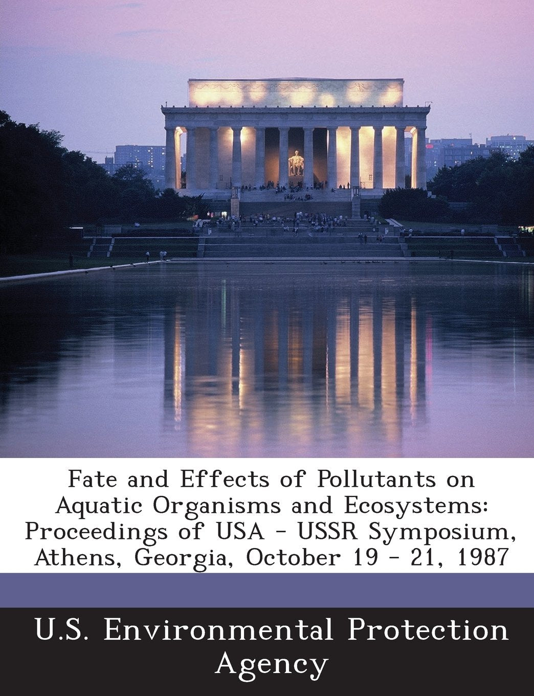 Fate and Effects of Pollutants on Aquatic Organisms and Ecosystems: Proceedings of USA - USSR Symposium, Athens, Georgia, October 19 - 21, 1987 Politics & History