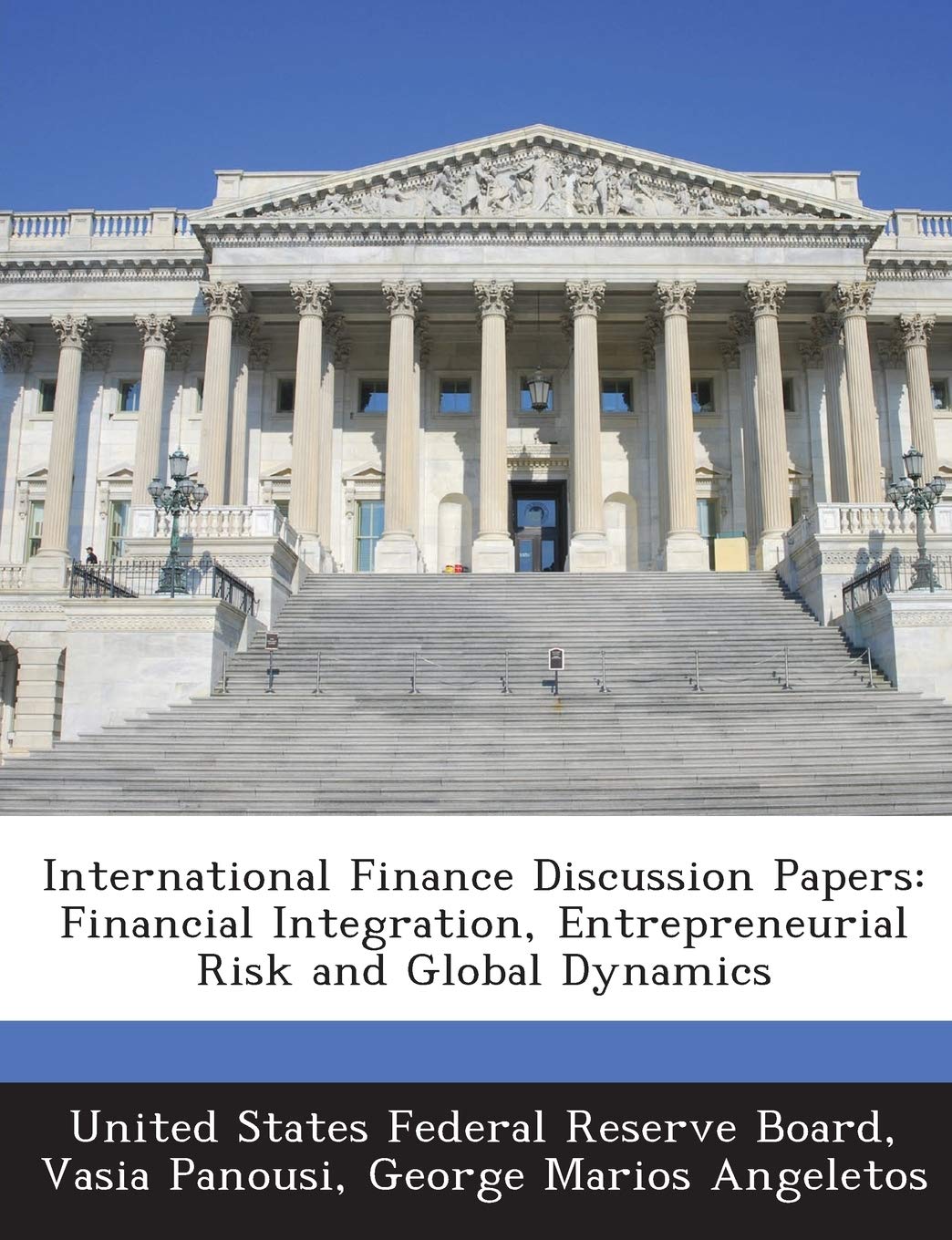 International Finance Discussion Papers: Financial Integration, Entrepreneurial Risk and Global Dynamics Politics & History