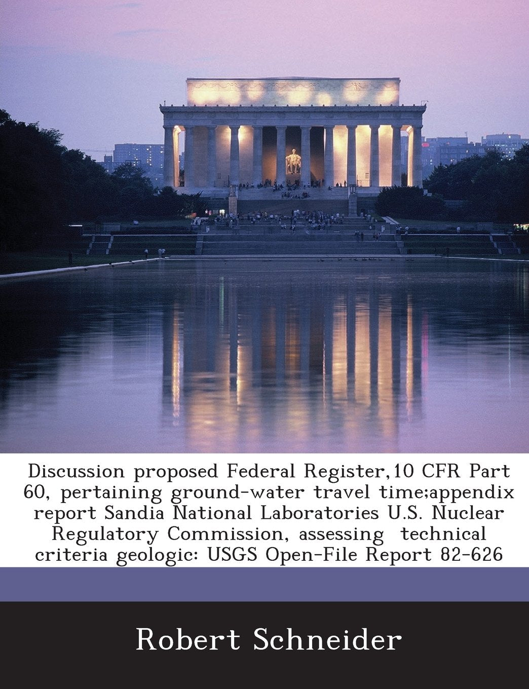 Discussion proposed Federal Register,10 CFR Part 60, pertaining ground-water travel time;appendix report Sandia National Laboratories U.S. Nuclear ... geologic: USGS Open-File Report 82-626 Politics & History