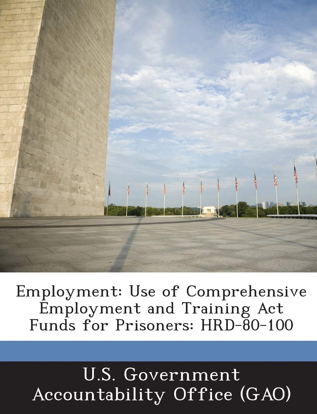 Employment: Use of Comprehensive Employment and Training Act Funds for Prisoners: HRD-80-100 Politics & History