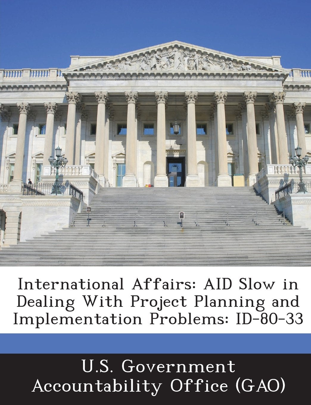 International Affairs: Aid Slow in Dealing with Project Planning and Implementation Problems: Id-80-33 Politics & History