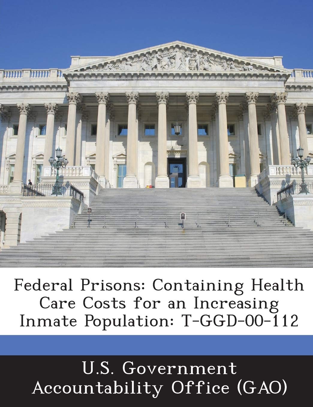 Federal Prisons: Containing Health Care Costs for an Increasing Inmate Population: T-GGD-00-112 Politics & History