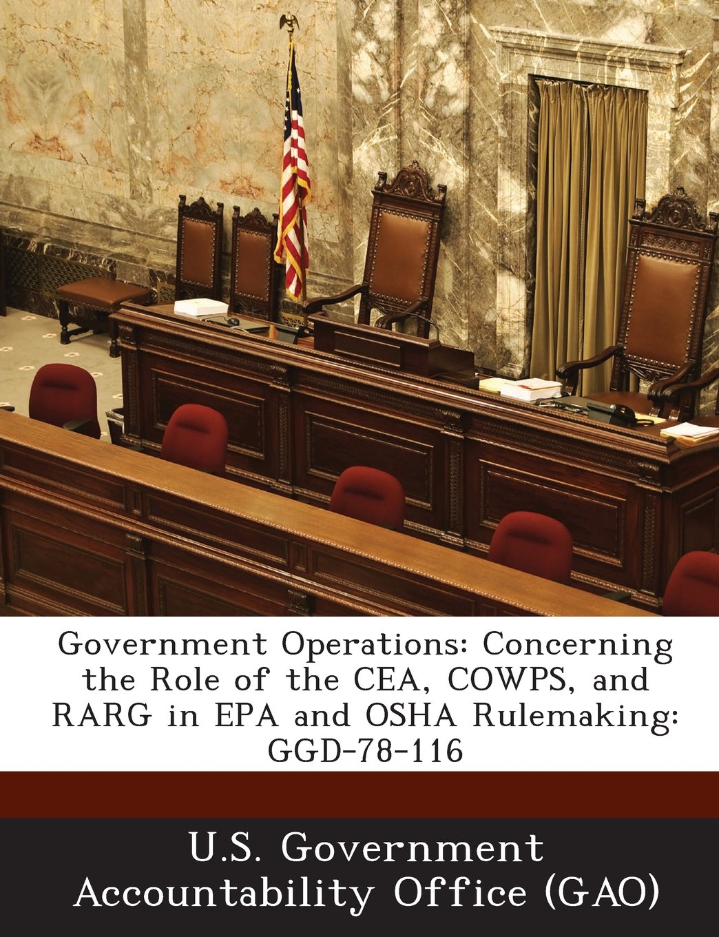 Government Operations: Concerning the Role of the Cea, Cowps, and Rarg in EPA and OSHA Rulemaking: Ggd-78-116 Politics & History