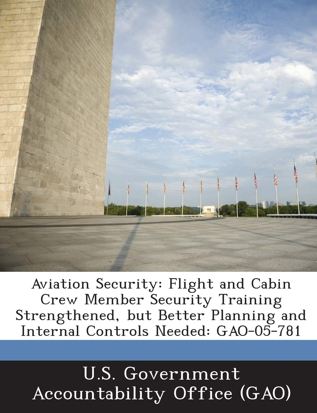 Aviation Security: Flight and Cabin Crew Member Security Training Strengthened, but Better Planning and Internal Controls Needed: GAO-05-781 Politics & History