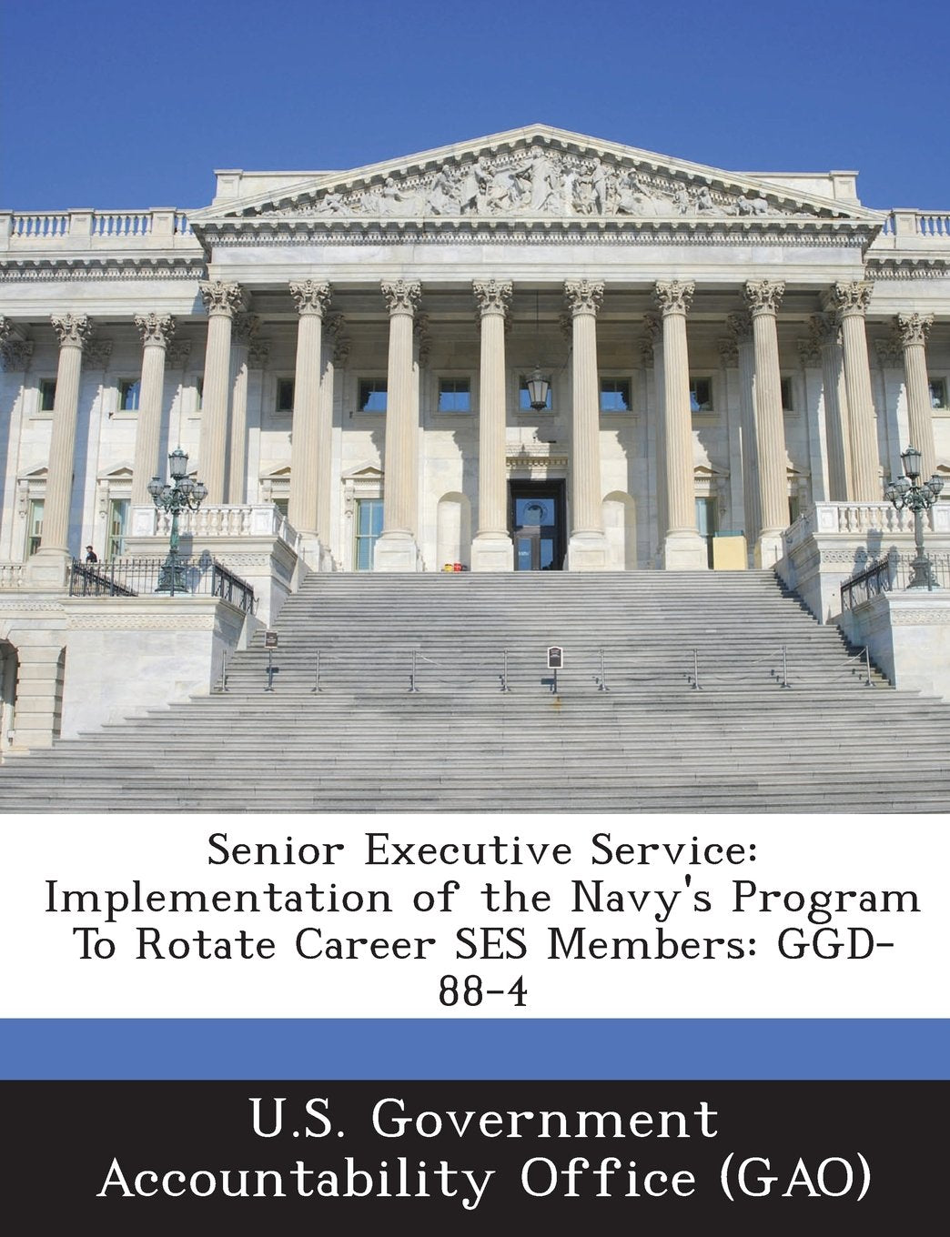Senior Executive Service: Implementation of the Navy's Program to Rotate Career Ses Members: Ggd-88-4 Politics & History