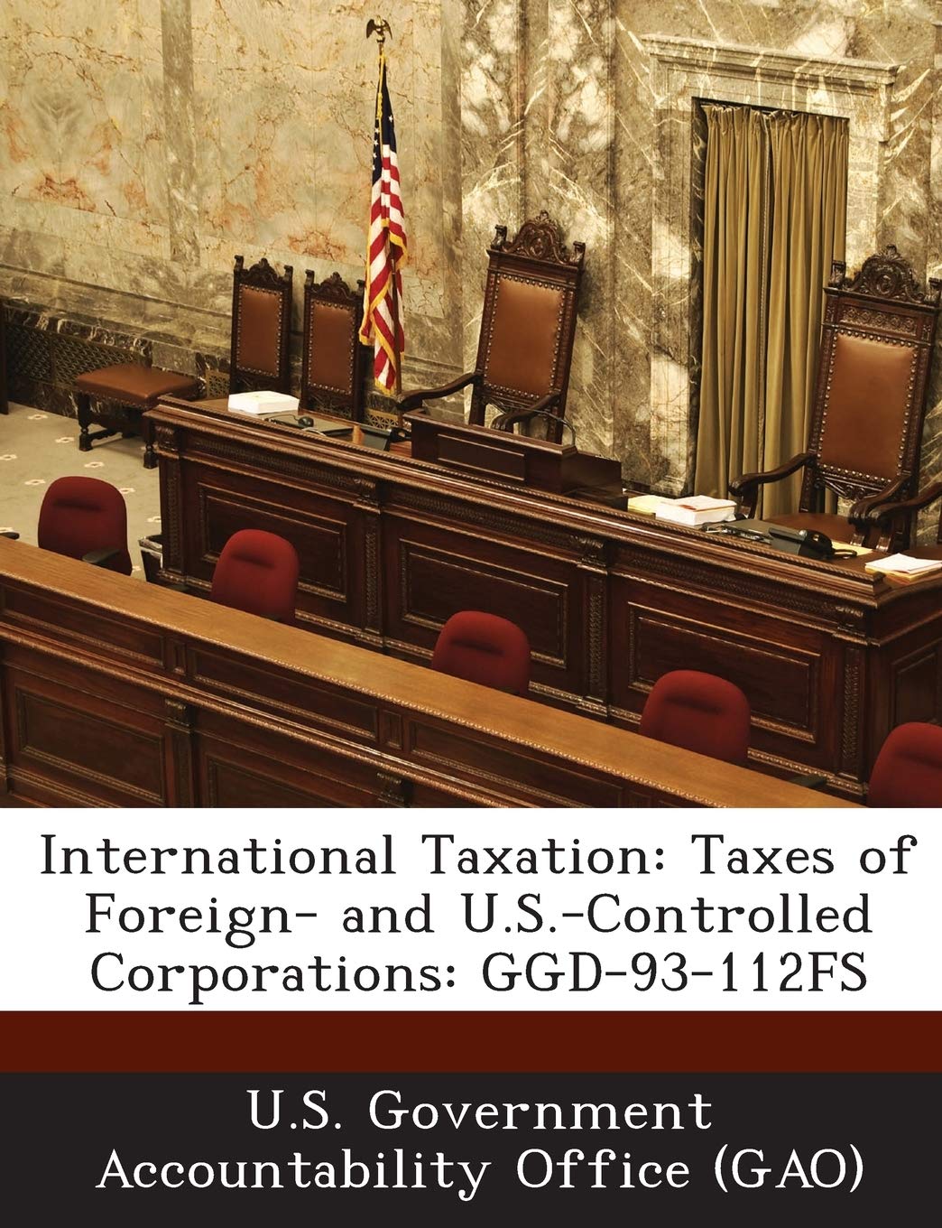 International Taxation: Taxes of Foreign- And U.S.-Controlled Corporations: Ggd-93-112fs Politics & History