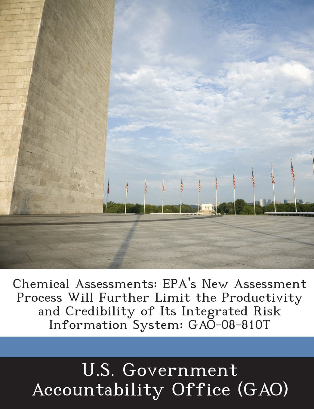 Chemical Assessments: EPA's New Assessment Process Will Further Limit the Productivity and Credibility of Its Integrated Risk Information Sy Politics & History