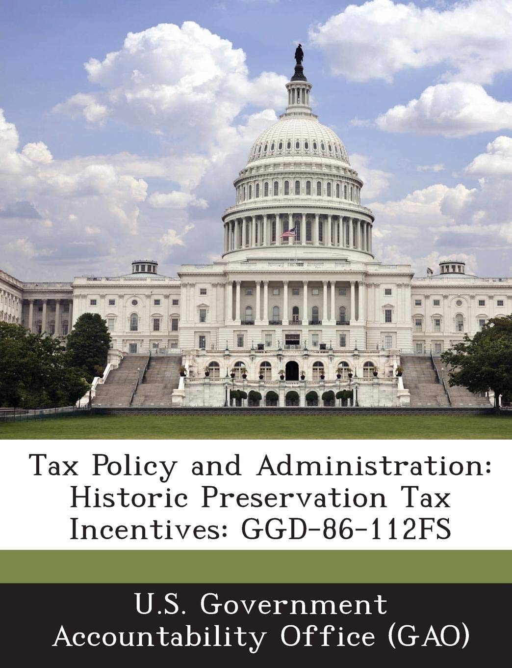 Tax Policy and Administration: Historic Preservation Tax Incentives: Ggd-86-112fs Politics & History