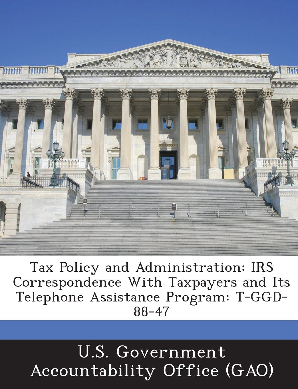 Tax Policy and Administration: IRS Correspondence with Taxpayers and Its Telephone Assistance Program: T-Ggd-88-47 Politics & History