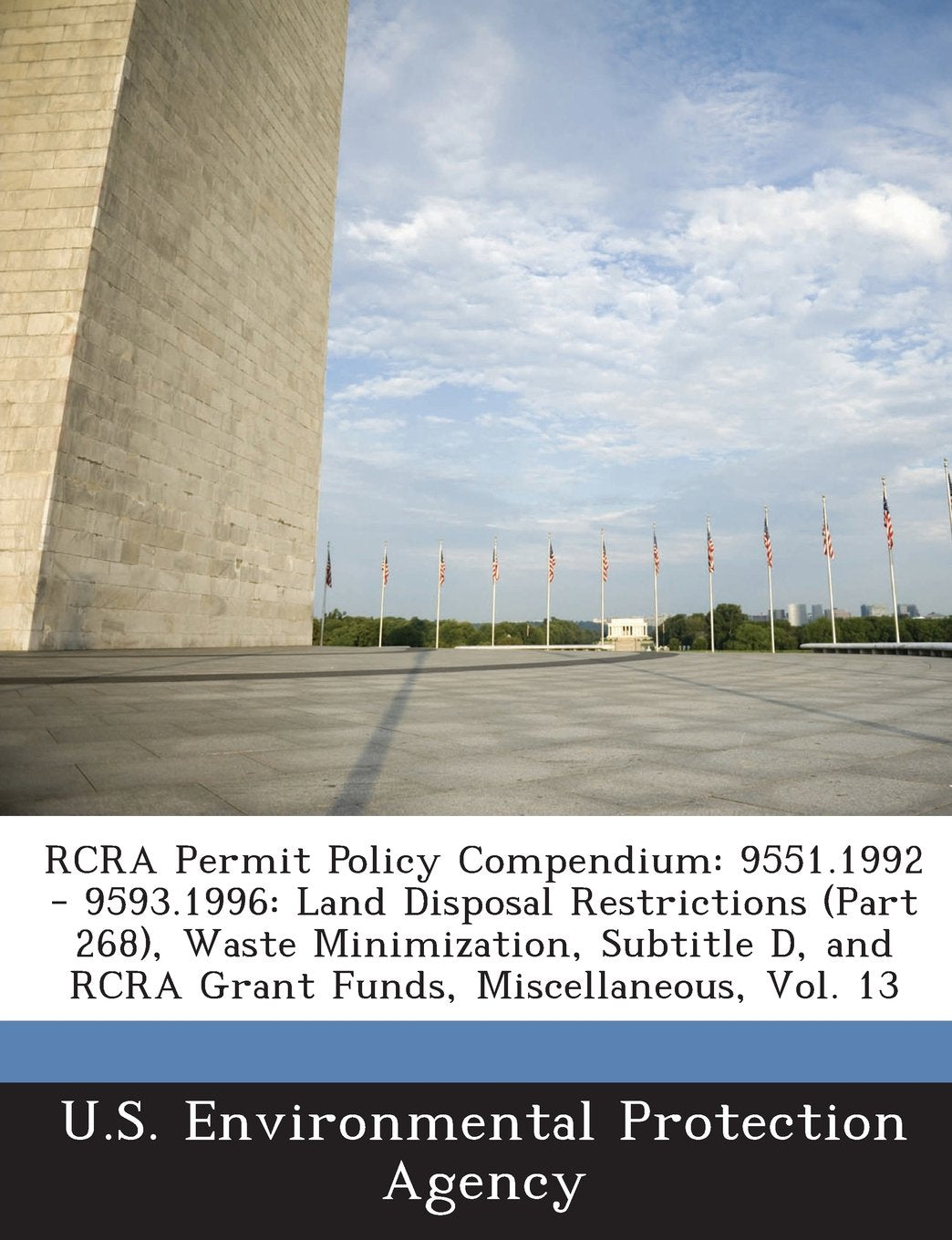 RCRA Permit Policy Compendium: 9551.1992 - 9593.1996: Land Disposal Restrictions (Part 268), Waste Minimization, B029 D, and RCRA Grant Funds, Miscel Politics & History