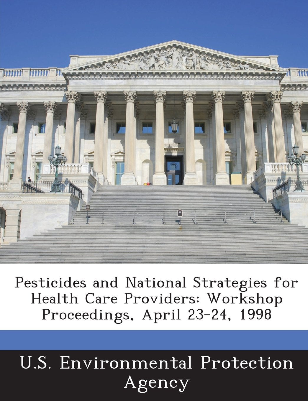 Pesticides and National Strategies for Health Care Providers: Workshop Proceedings, April 23-24, 1998 Politics & History
