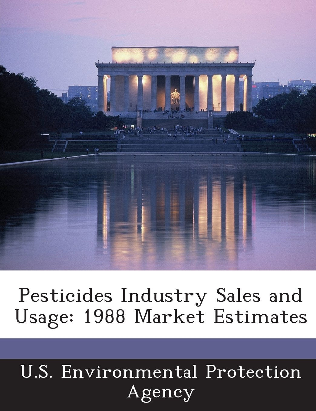 Pesticides Industry Sales and Usage: 1988 Market Estimates Politics & History