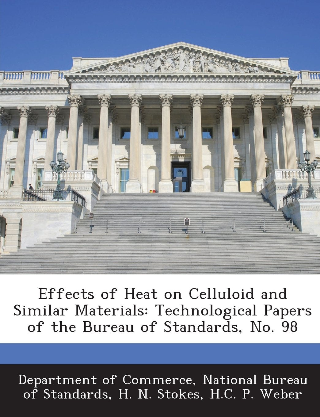 Effects of Heat on Celluloid and Similar Materials: Technological Papers of the Bureau of Standards, No. 98 Politics & History