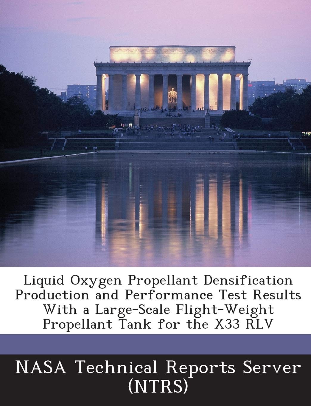 Liquid Oxygen Propellant Densification Production and Performance Test Results With a Large-Scale Flight-Weight Propellant Tank for the X33 RLV Politics & History