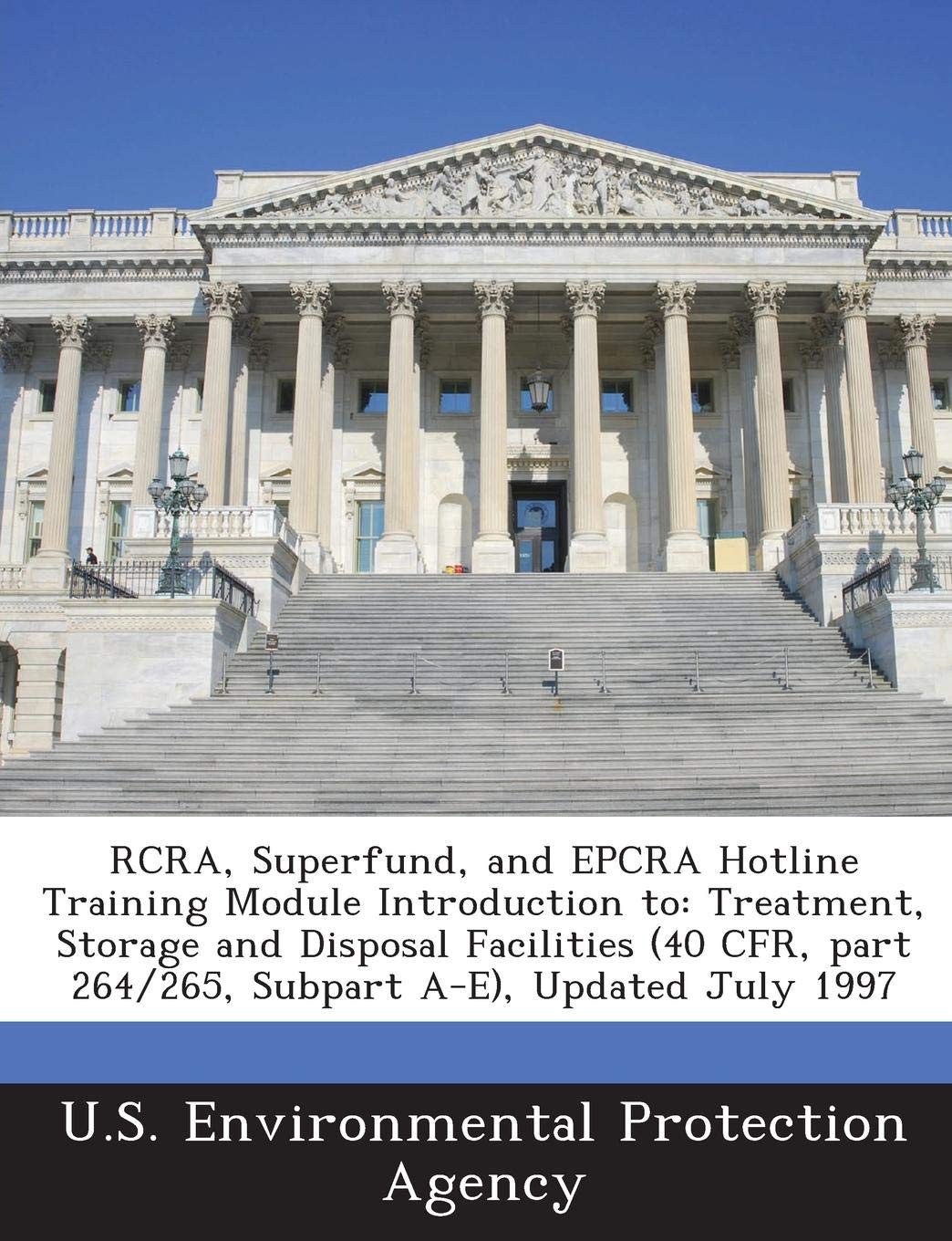 RCRA, Superfund, and Epcra Hotline Training Module Introduction to: Treatment, Storage and Disposal Facilities (40 Cfr, Part 264/265, Subpart A-E), Up book