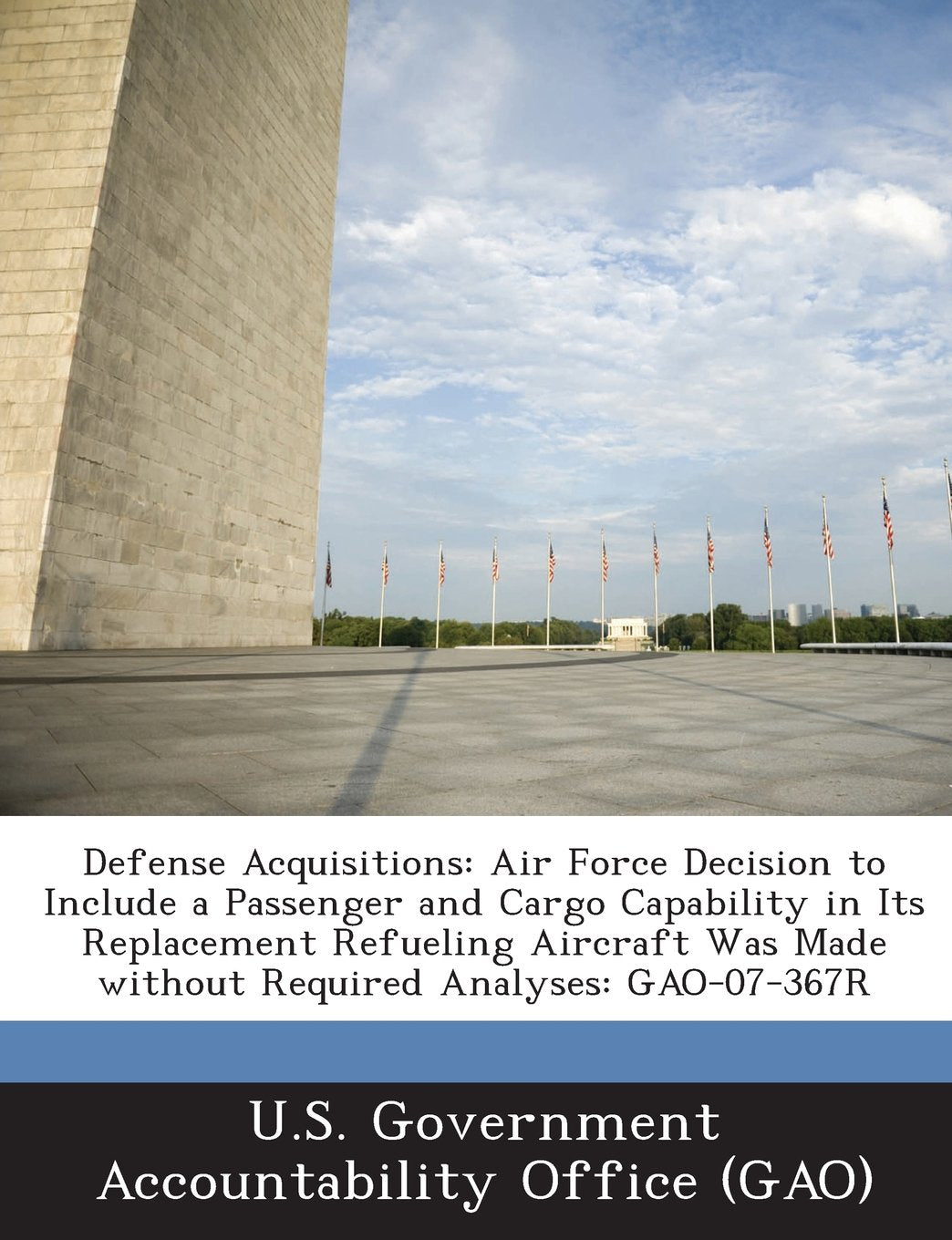 Defense Acquisitions: Air Force Decision to Include a Passenger and Cargo Capability in Its Replacement Refueling Aircraft Was Made Without Politics & History