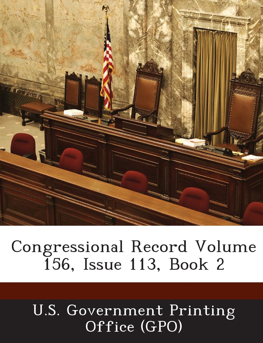 Congressional Record Volume 156, Issue 113, Book 2 Politics & History