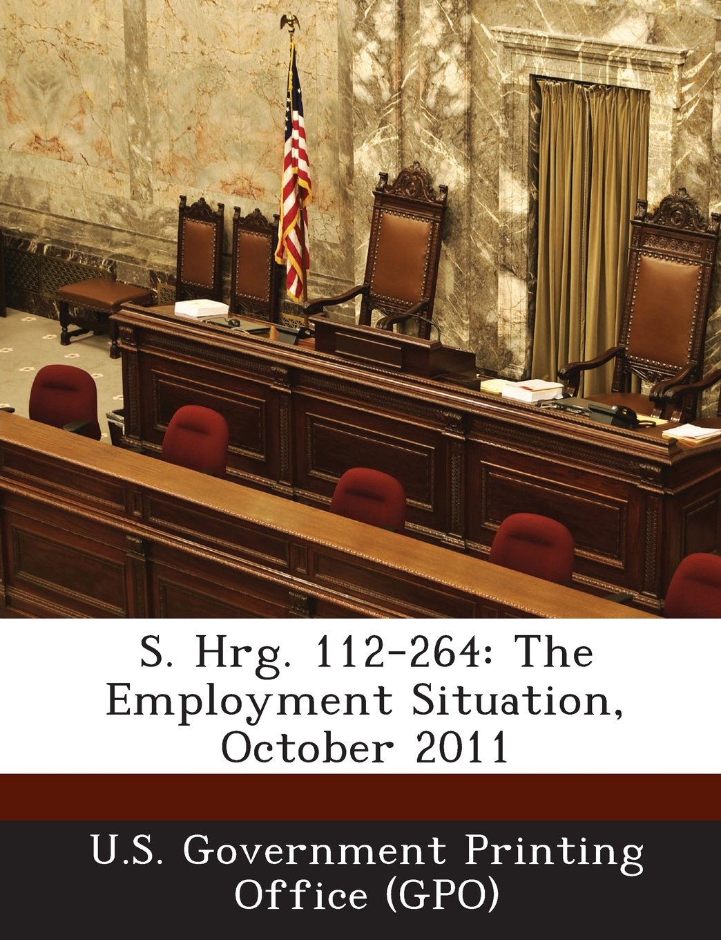 S. Hrg. 112-264: The Employment Situation, October 2011 Politics & History