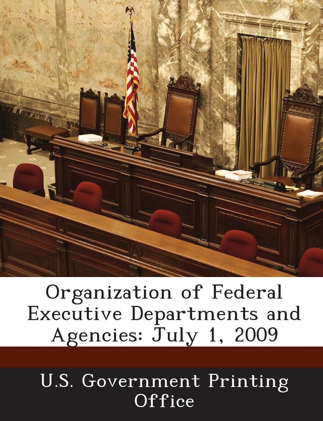 Organization of Federal Executive Departments and Agencies: July 1, 2009 Politics & History