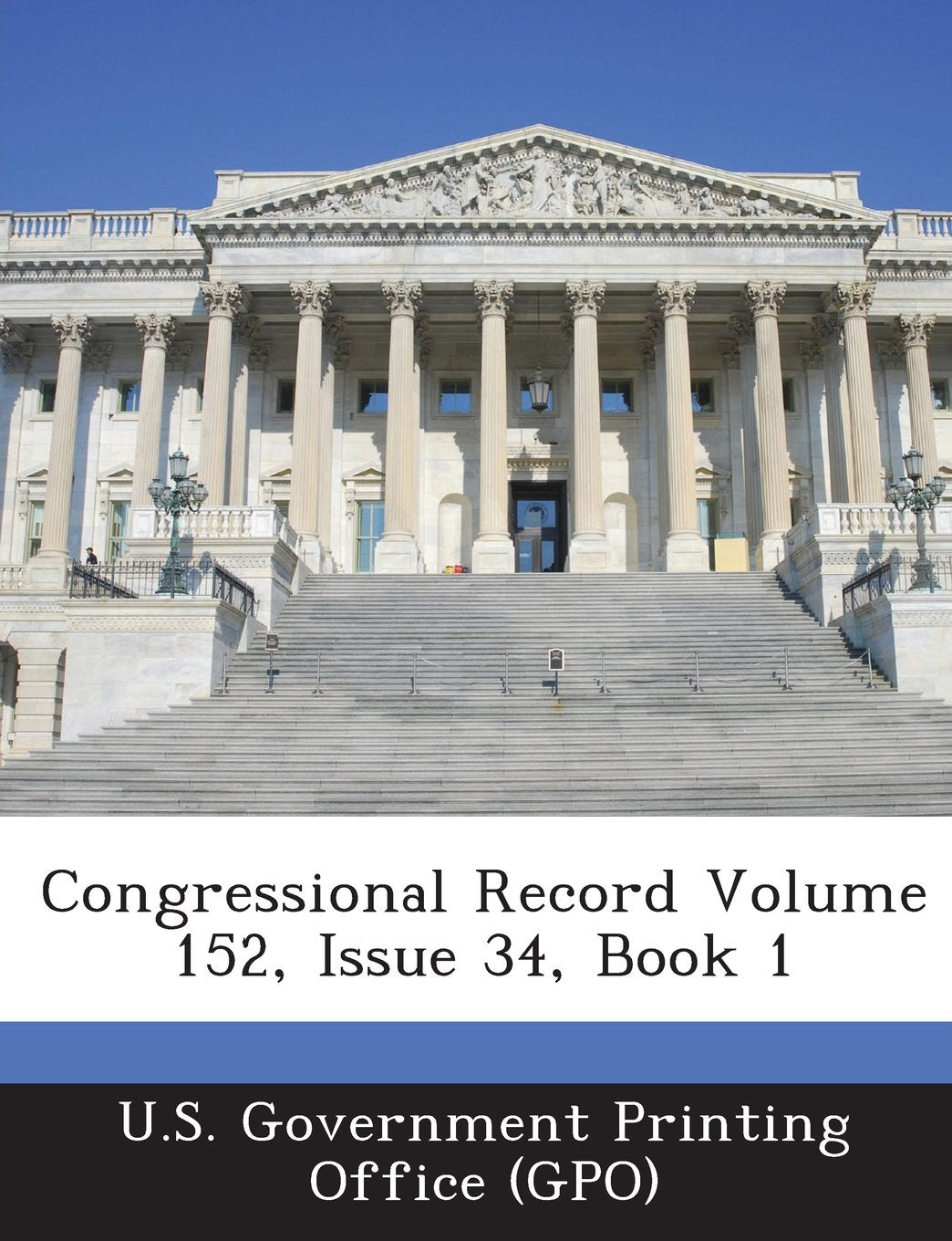 Congressional Record Volume 152, Issue 34, Book 1 Politics & History