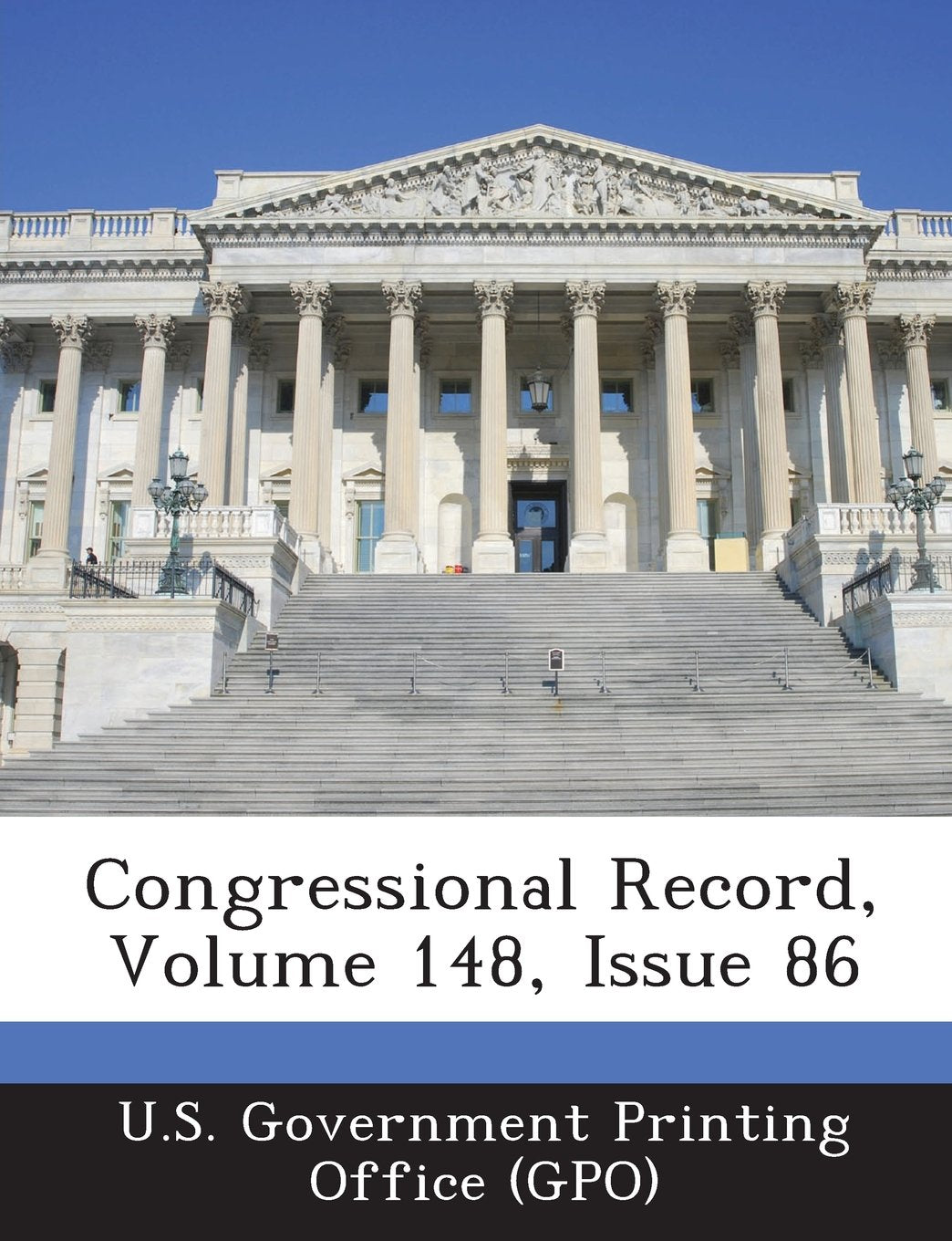 Congressional Record, Volume 148, Issue 86 Politics & History