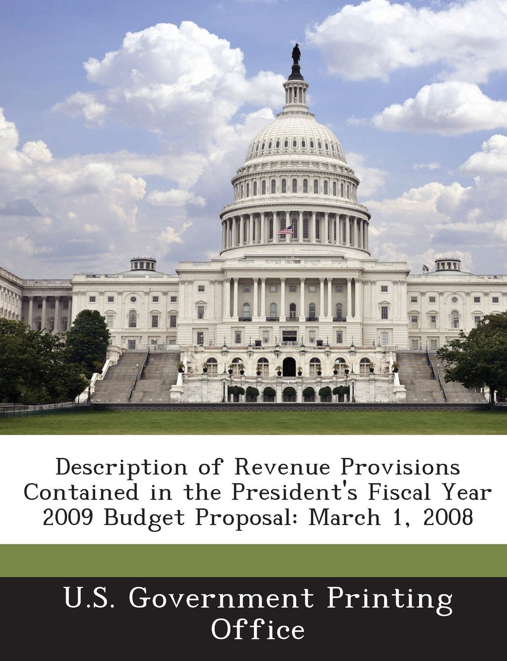 Description of Revenue Provisions Contained in the President's Fiscal Year 2009 Budget Proposal: March 1, 2008 Politics & History
