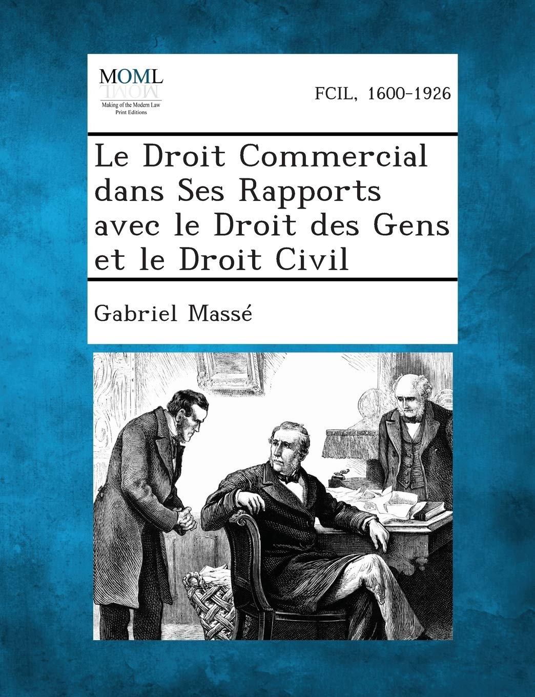 Le Droit Commercial Dans Ses Rapports Avec Le Droit Des Gens Et Le Droit Civil book