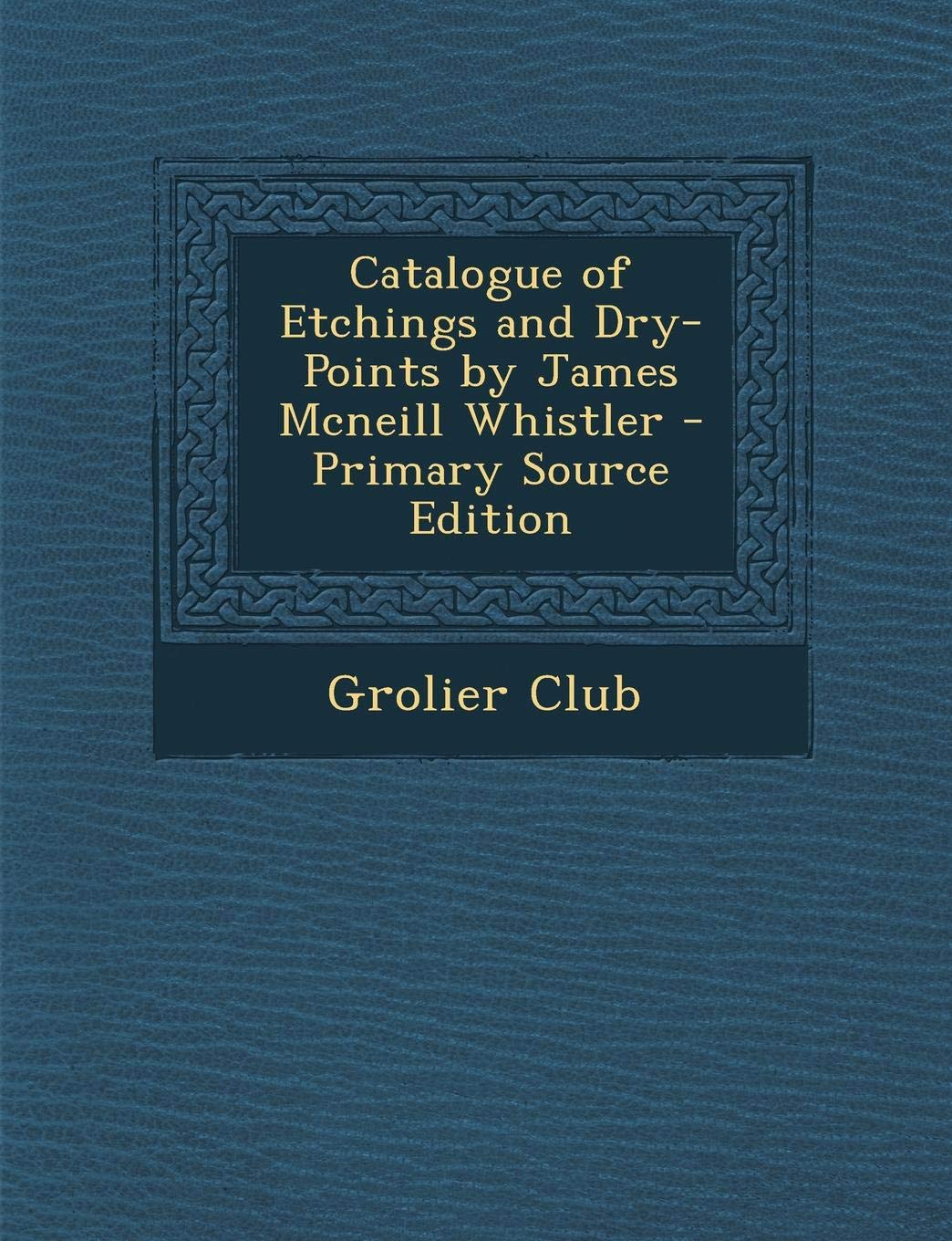 Catalogue of Etchings and Dry-Points by James McNeill Whistler Film, Art & Culture