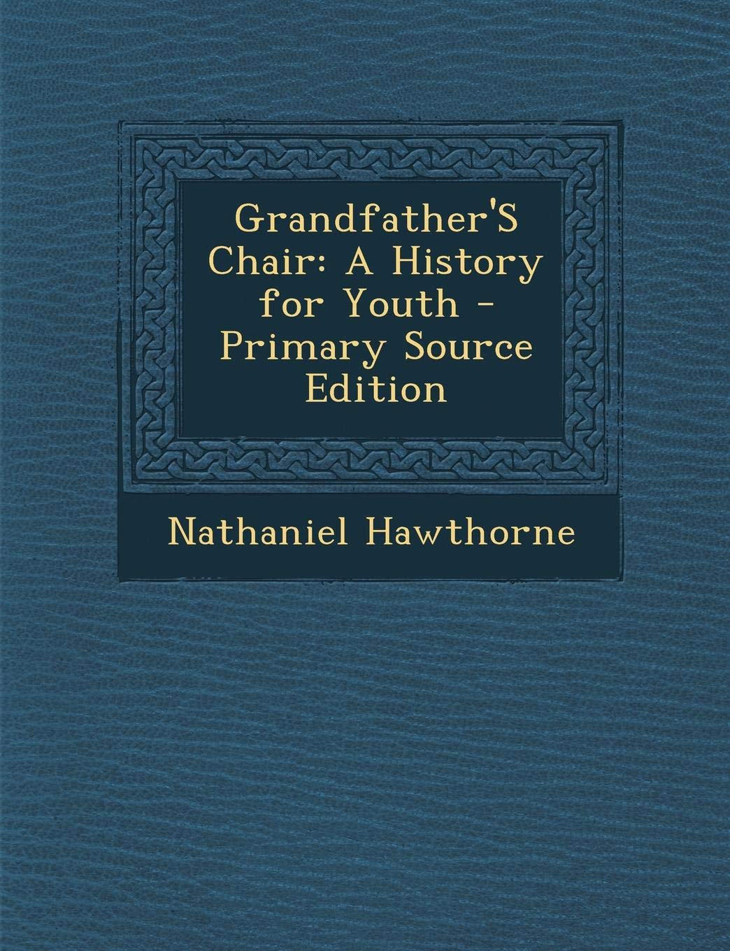 Grandfather's Chair: A History for Youth Classics