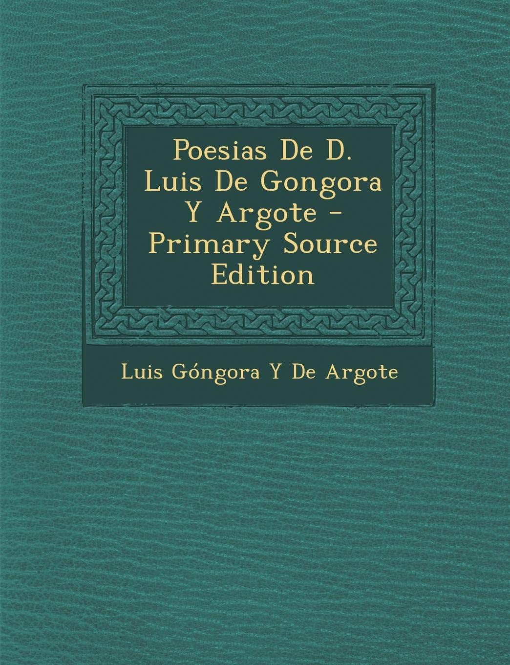 Poesias de D. Luis de Gongora y Argote Contemporary literature