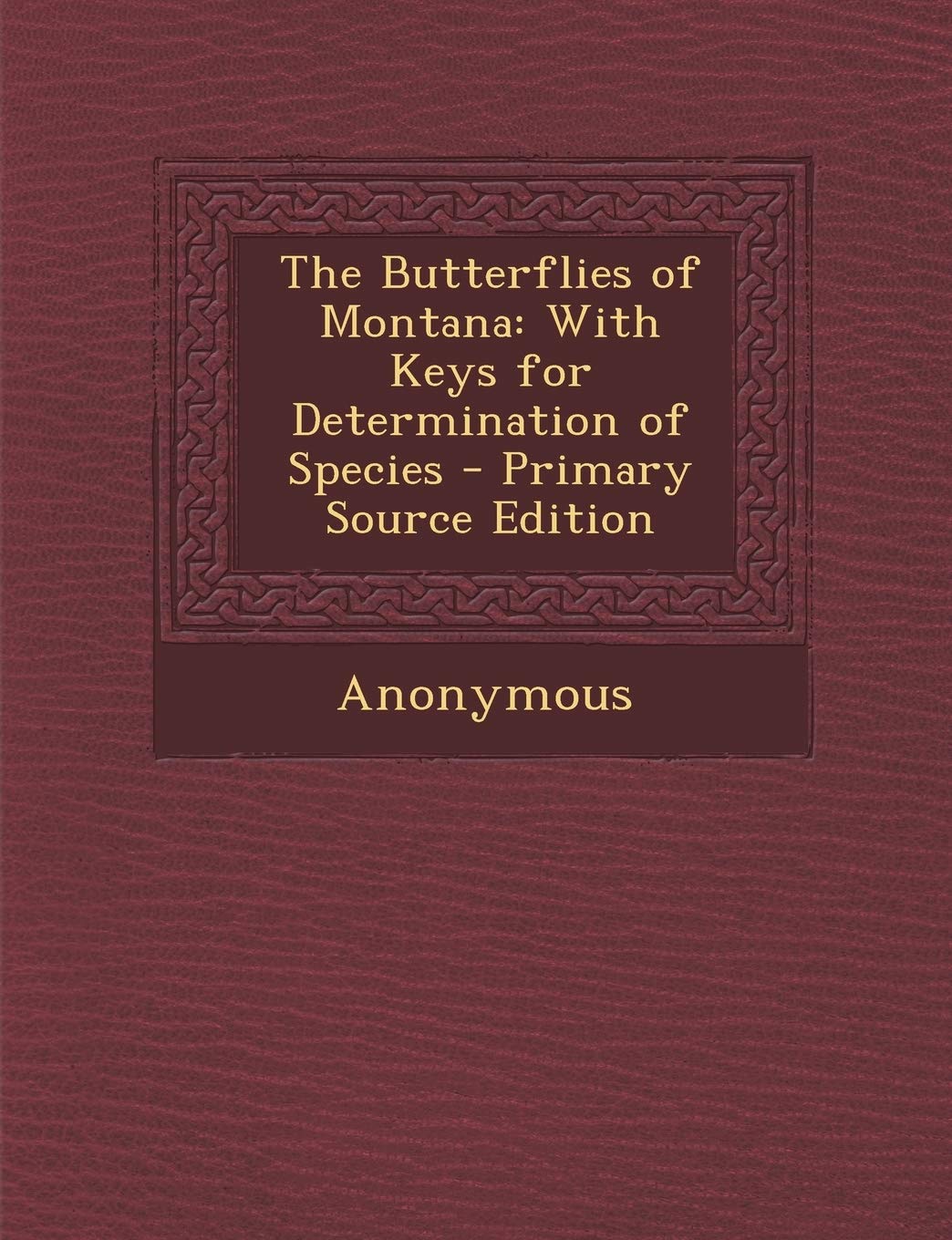 The Butterflies of Montana: With Keys for Determination of Species Novels & Short Stories