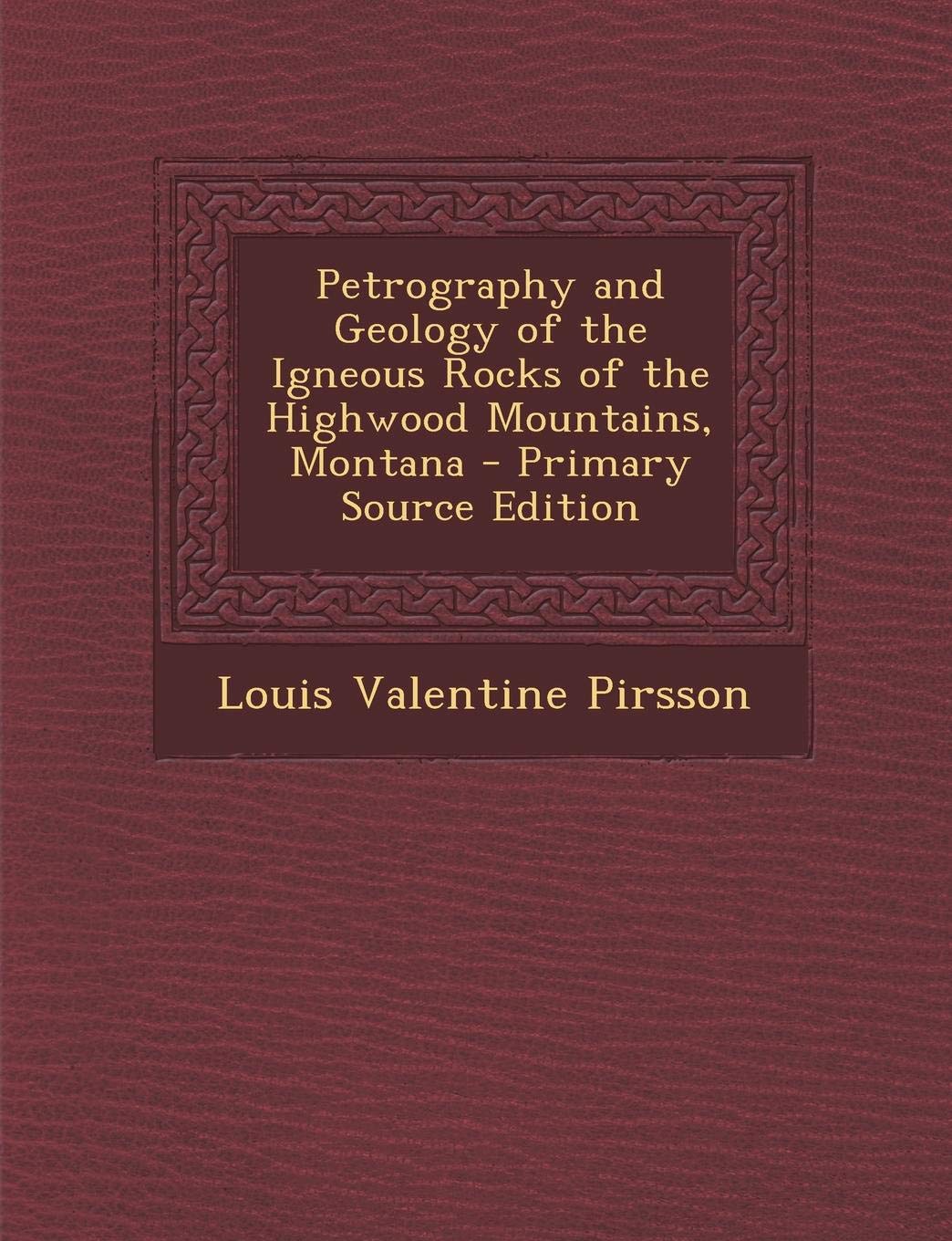 Petrography and Geology of the Igneous Rocks of the Highwood Mountains, Montana Mathematics