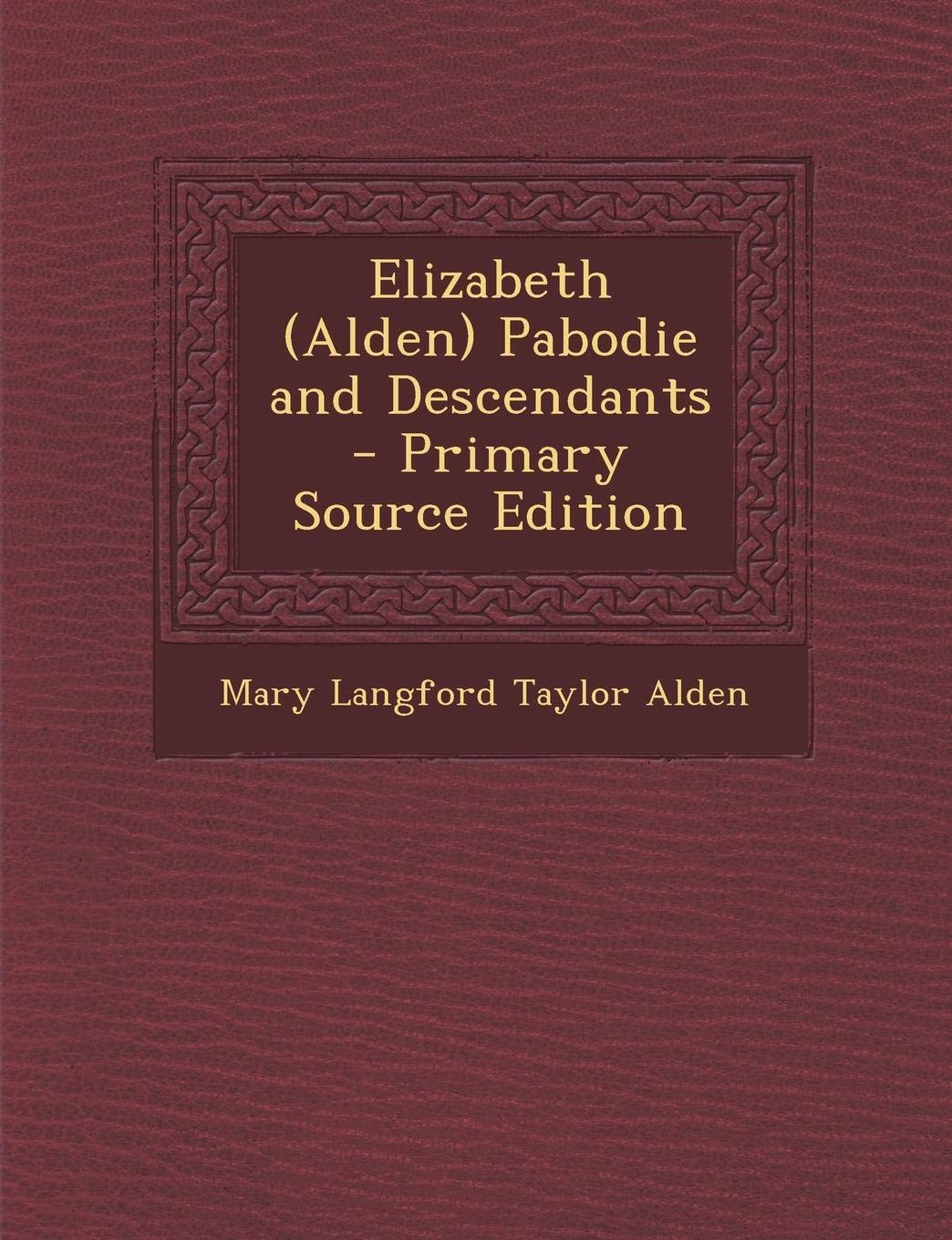 Elizabeth (Alden) Pabodie and Descendants Reference Books