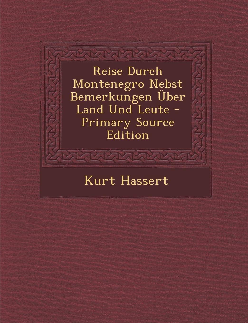 Reise Durch Montenegro Nebst Bemerkungen Uber Land Und Leute Politics & History