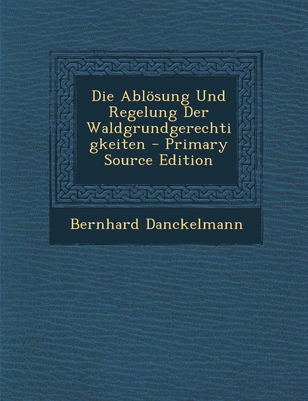 Die Ablosung Und Regelung Der Waldgrundgerechtigkeiten Law