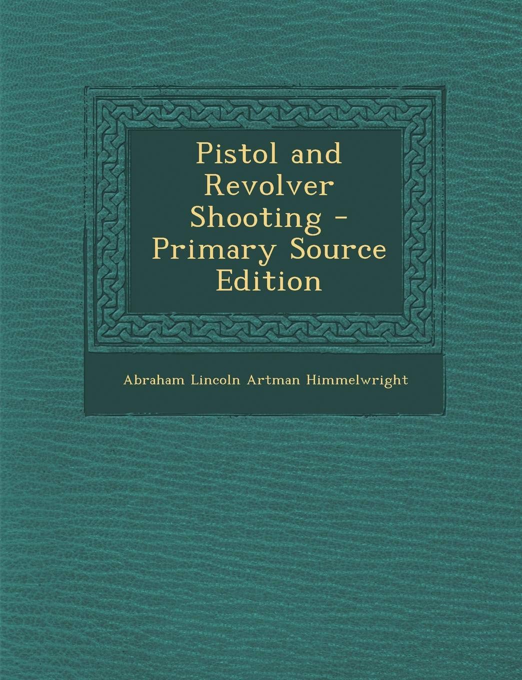 Pistol and Revolver Shooting Business & Technology
