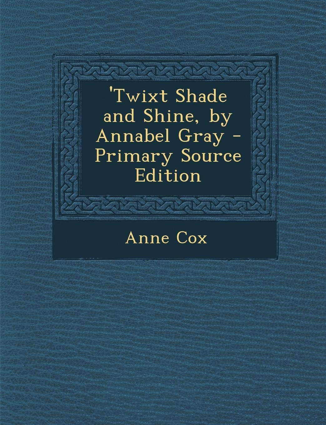 'Twixt Shade and Shine, by Annabel Gray Politics & History