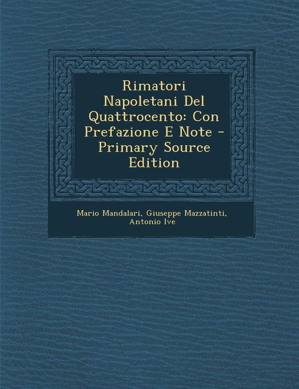 Rimatori Napoletani del Quattrocento: Con Prefazione E Note Contemporary literature