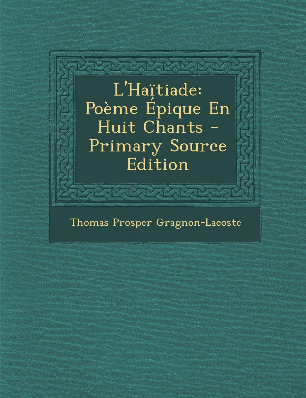 L'Haitiade: Poeme Epique En Huit Chants Politics & History