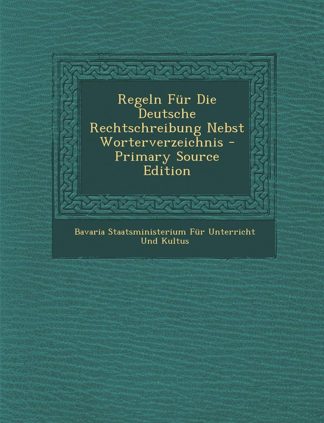 Regeln Fur Die Deutsche Rechtschreibung Nebst Worterverzeichnis Books