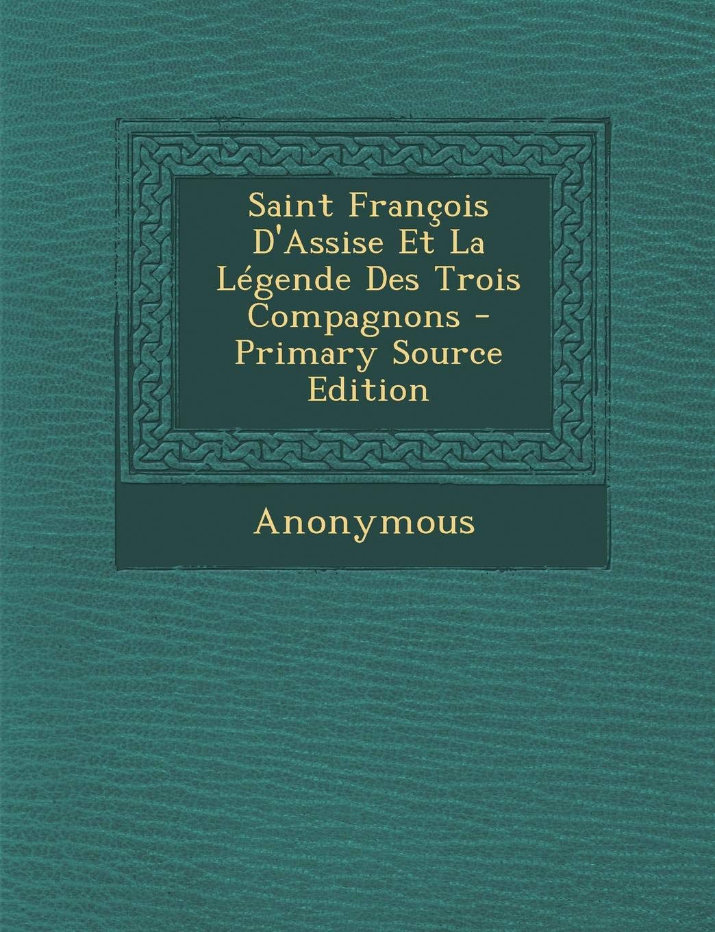 Saint Francois D'Assise Et La Legende Des Trois Compagnons Memories