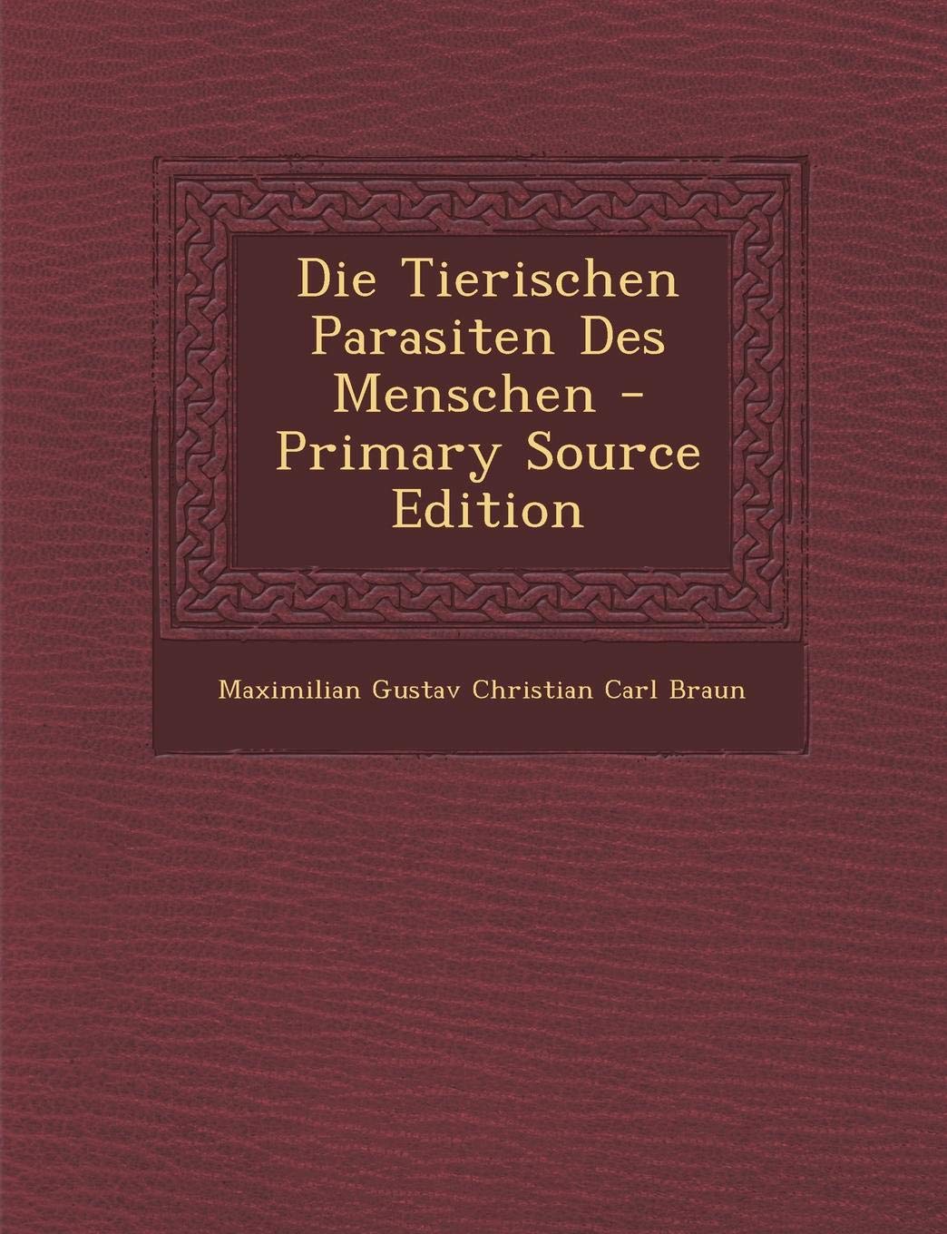 Die Tierischen Parasiten Des Menschen Medicine